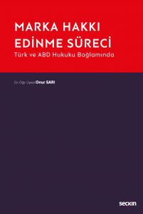 Türk Ve Abd Hukuku Bağlamında Marka Hakkı Edinme Süreci