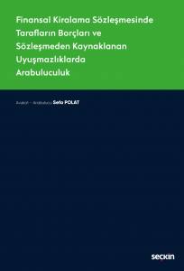 Finansal Kiralama Sözleşmesinde Tarafların Borçları Ve Sözleşmeden Kaynaklanan Uyuşmazlıklarda Arabuluculuk