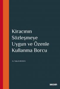 Kiracının Sözleşmeye Uygun Ve Özenle Kullanma Borcu