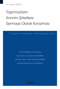 Taşınmazların Anonim Şirketlere Sermaye Olarak Konulması – Ticaret Hukuku Monografileri –