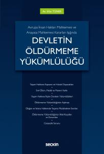 Avrupa İnsan Hakları Mahkemesi Ve Anayasa Mahkemesi Kararları Işığında  Devletin Öldürmeme Yükümlülüğü