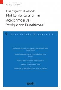 İdari Yargılama Hukukunda Mahkeme Kararlarının Açıklanması Ve Yanlışlıkların Düzeltilmesi – İdare Hukuku Monografileri –