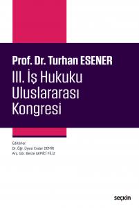 Prof. Dr. Turhan Esener Iıı. İş Hukuku Uluslararası Kongresi