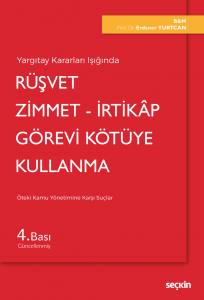 Yargıtay Kararları Işığında Rüşvet – Zimmet – İrtikâp Görevi Kötüye Kullanma (Öteki Kamu Yönetimine Karşı Suçlar)