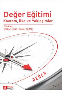 Değer Eğitimi: Kavram İlke Ve Yaklaşımlar