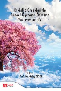 Etkinlik Örnekleriyle Güncel Öğrenme-Öğretme Yaklaşımları Iv