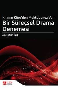 Kırmızı Küre'den Mektubunuz Var 
Bir Süreçsel Drama Denemesi