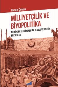 Milliyetçilik Ve Biyopolitika,Türkiye'de Ulus İnşası, Irk Olgusu Ve Politik Bileşenleri