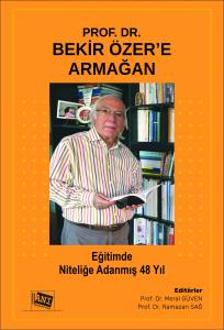 Eğitimde Niteliğe Adanmış 48 Yıl Prof. Dr. Bekir Özer