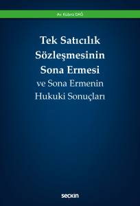 Tek Satıcılık Sözleşmesinin Sona Ermesi Ve Sona Ermenin Hukuki Sonuçları