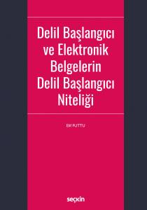 Delil Başlangıcı Ve Elektronik Belgelerin Delil Başlangıcı Niteliği