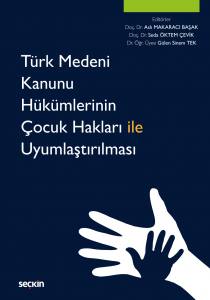 Türk Medeni Kanunu Hükümlerinin Çocuk Hakları İle Uyumlaştırılması