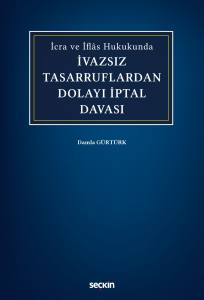 İcra Ve İflâs Hukukunda İvazsız Tasarruflardan Dolayı İptal Davası