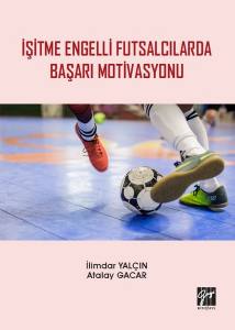İşitme Engelli Futsalcılarda Başarı Motivasyonu