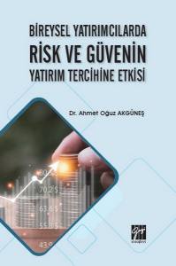 Bireysel Yatırımcılarda Risk Ve Güvenin Yatırım Tercihine Etkisi