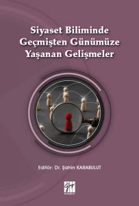 Siyaset Biliminde Geçmişten Günümüze Yaşanan Gelişmeler