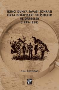 İkinci Dünya Savaşı Sonrası Orta Doğu'daki Gelişmeler Ve Darbeler (1945-1958)