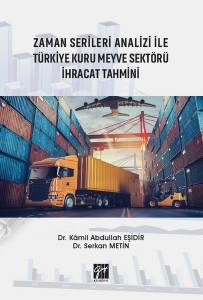 Zaman Serileri Analizi İle Türkiye Kuru Meyve Sektörü İhracat Tahmini