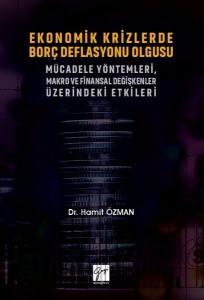 Ekonomik Krizlerde Borç Deflasyonu Olgusu Mücadele Yöntemleri Makro Ve Finansal Değişkenler Üzerindeki Etkileri -