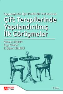 Uygulayıcılar İçin Pratik Bir Yol Haritası Çift Terapilerinde Yapılandırılmış İlk Görüşmeler