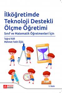 İlköğretimde Teknoloji Destekli Ölçme Öğretimi Sınıf Ve Matematik Öğretmenleri İçin