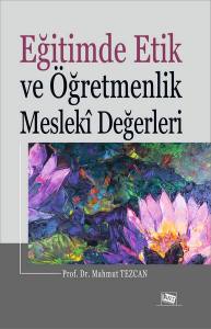 Eğitimde Etik Ve Öğretmenlik Meslekî Değerleri