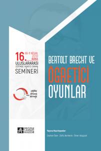 16. Uluslararası Eğitimde Yaratıcı Drama Semineri(08- 11 Nisan 2010 Bursa)Bertolt Brecht Ve Öğretici Oyunlar