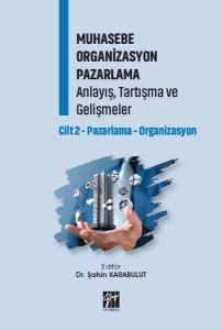 Muhasebe Organizasyon Pazarlama Anlayış, Tartışma Ve Gelişmeler Cilt 2- Pazarlama-Organizasyon