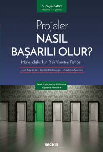 Projeler Nasıl Başarılı Olur? Mühendisler İçin Risk Yönetim Rehberi Temel Kavramlar – Tecrübe Paylaşımları – Uygulama Önerileri