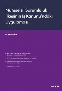 Müteselsil Sorumluluk İlkesinin  İş Kanunu'ndaki Uygulaması