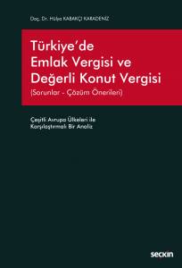 Türkiye'de Emlak Vergisi Ve Değerli Konut Vergisi (Sorunlar – Çözüm Önerileri) Çeşitli Avrupa Ülkeleri İle Karşılaştırmalı Bir Analiz