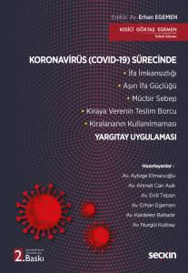 Koronavirüs (Covid–19) Sürecinde Yargıtay Uygulaması  İfa İmkansızlığı – Aşırı İfa Güçlüğü – Mücbir Sebep–  Kiraya Verenin Teslim Borcu – Kiralananın Kullanılmaması