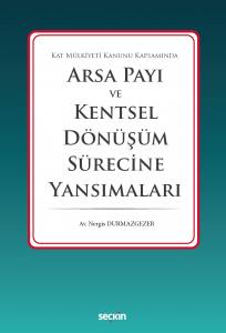 Kat Mülkiyeti Kanunu Kapsamında Arsa Payı Ve Kentsel Dönüşüm Sürecine Yansımaları