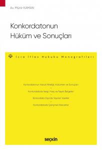 Konkordatonun Hüküm Ve Sonuçları – İcra Ve İflas Hukuku Monografileri –