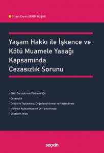 Yaşam Hakkı İle İşkence Ve Kötü Muamele Yasağı Kapsamında Cezasızlık Sorunu