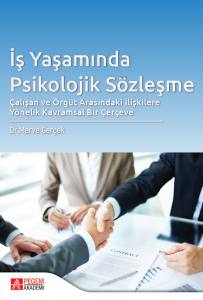 İş Yaşamında Psikolojik SözleşmeÇalışan Ve Örgüt Arasındaki İlişkilere Yönelik Kavramsal Bir Çerçeve