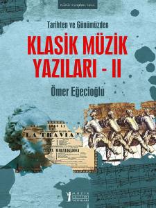 Tarihten Ve Günümüzden Klasik Müzik Yazıları-Iı