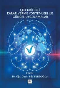 Çok Kriterli Karar Verme Yöntemleri İle Güncel Uygulamalar