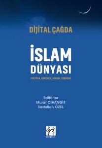 Dijital Çağda İslam Dünyası Politika, Güvenlik, Hukuk, Ekonomi