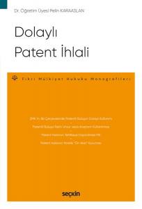 Dolaylı Patent İhlali – Fikri Mülkiyet Hukuku Monografileri –
