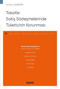 Taksitle Satış Sözleşmelerinde Tüketicinin Korunması – Borçlar Hukuku Monografileri –