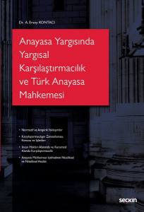 Anayasa Yargısında Yargısal Karşılaştırmacılık Ve Türk Anayasa Mahkemesi