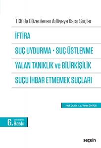 İftira, Suç Uydurma, Suç Üstlenme, Yalan Tanıklık Ve Bilirkişilik, Suçu İhbar Etmemek Suçları