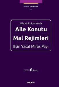 Aile Hukukumuzda Aile Konutu – Mal Rejimleri Ve Eşin Yasal Miras Payı