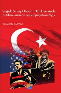 Soğuk Savaş Dönemi Türkiye'sinde Antikomünizm Ve Antiemperyalizm Algısı