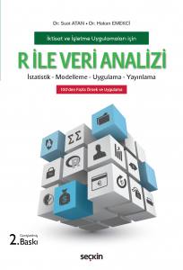 İktisat Ve İşletme Uygulamaları İçin R İle Veri Analizi İstatistik – Modelleme – Uygulama – Yayınlama