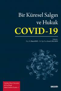 Ondokuz Mayıs Üniversitesi Ali Fuad Başgil Hukuk Fakültesi Yayınları – I Bir Küresel Salgın Ve Hukuk: Covid–19