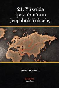 21. Yüzyılda İpek Yolunun Jeopolitik Yükselişi