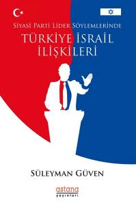 Siyasi Parti Lider Söylemlerinde Türkiye-İsrail İlişkileri
