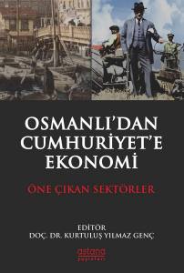 Osmanlı’dan Cumhuriyet’e Ekonomi: Öne Çıkan Sektörler